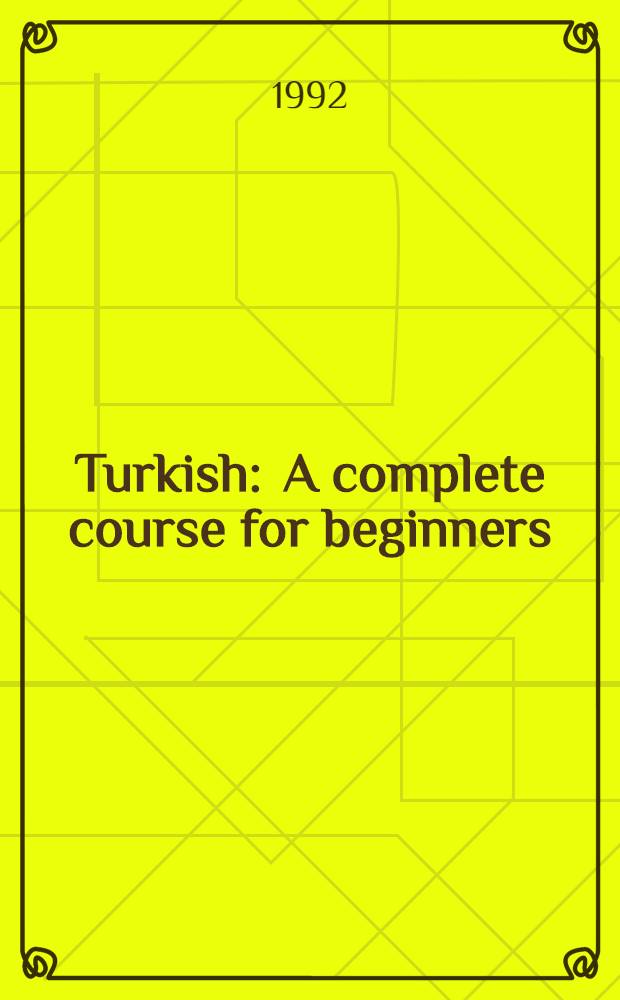 Turkish : A complete course for beginners