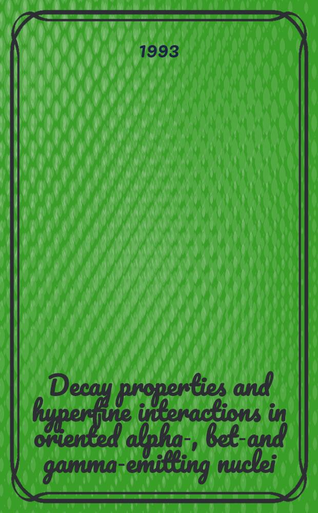 Decay properties and hyperfine interactions in oriented alpha-, beta- and gamma-emitting nuclei : Akad. avh