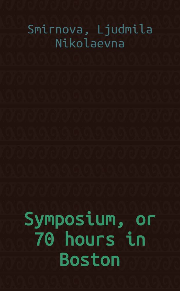 Symposium, or 70 hours in Boston : An intermediate course of Eng. for reasearch scientists