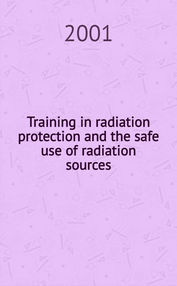 Training in radiation protection and the safe use of radiation sources = Подготовка по радиационной защите и обеспечение безопасности радиационных источников