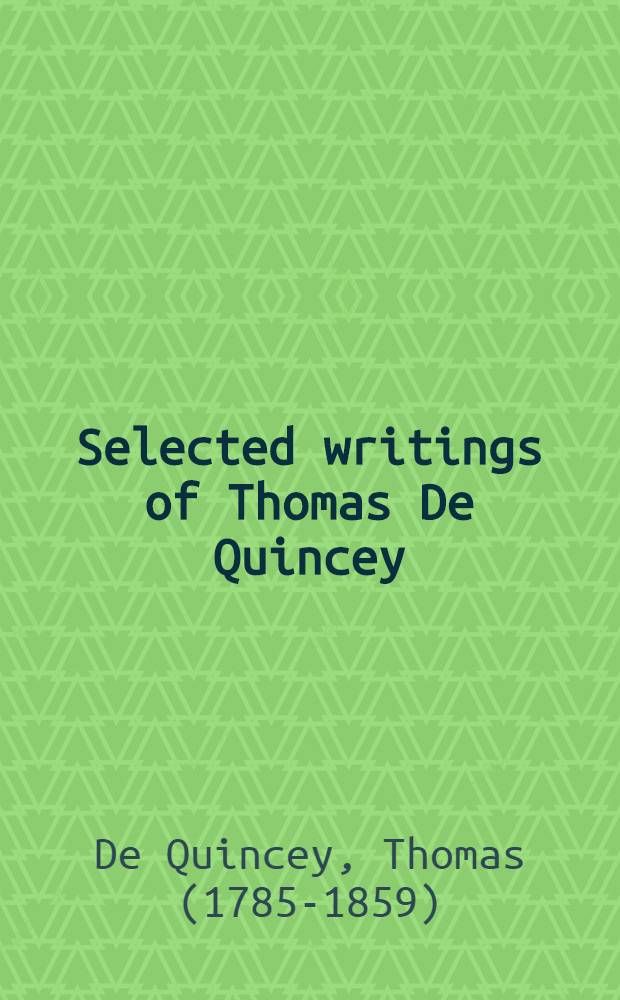 Selected writings of Thomas De Quincey