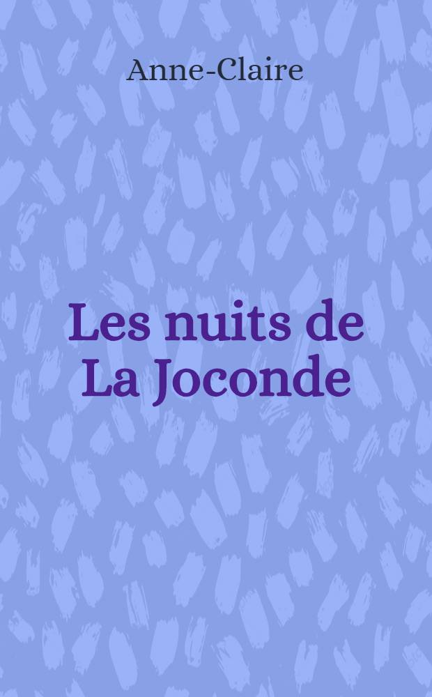 Les nuits de La Joconde : Roman