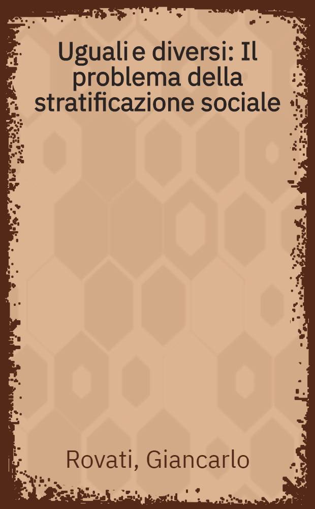 Uguali e diversi : Il problema della stratificazione sociale = Социальное разделение общества