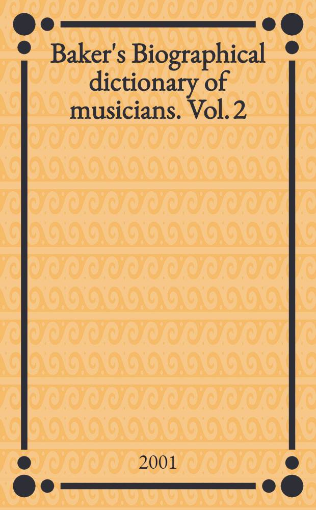 Baker's Biographical dictionary of musicians. Vol. 2 : Conf - Gysi