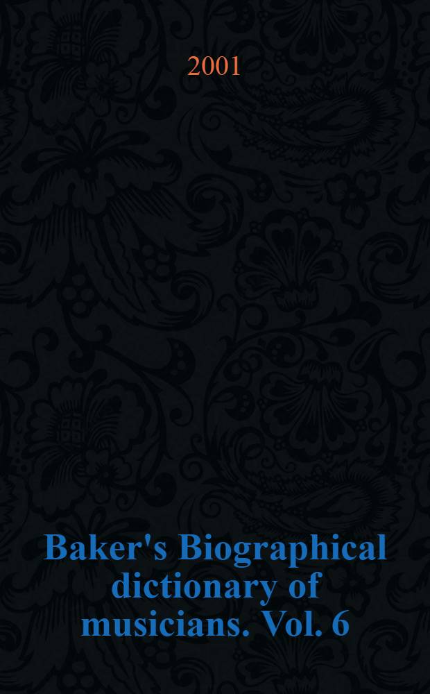Baker's Biographical dictionary of musicians. Vol. 6 : Stre - Zyli