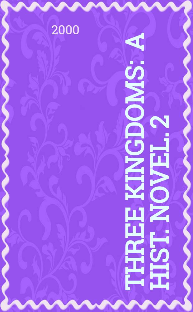 Three kingdoms : [A hist. novel]. 2