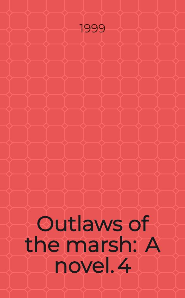Outlaws of the marsh : [A novel]. 4