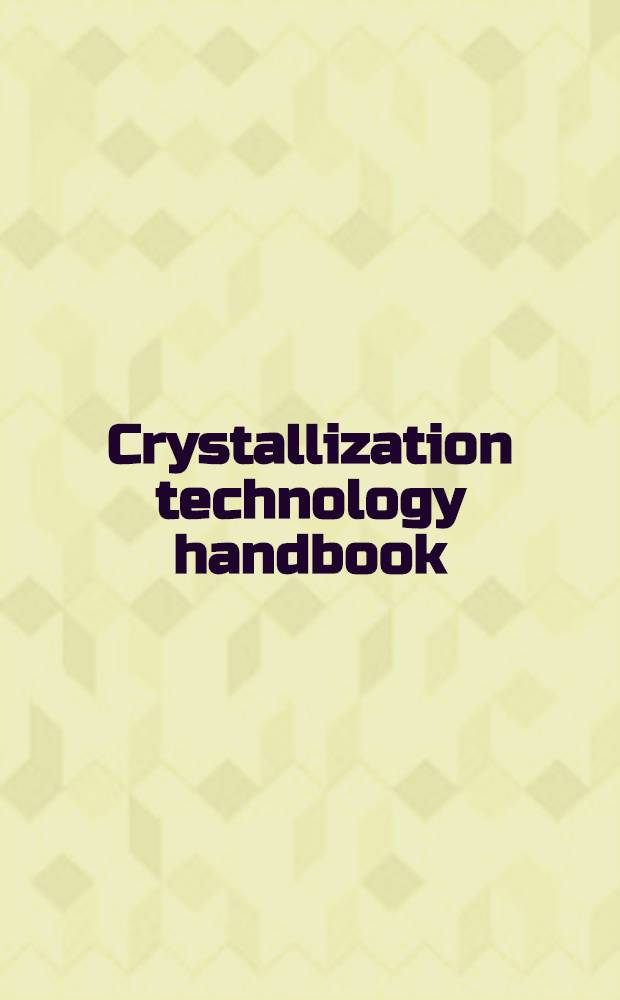 Crystallization technology handbook = Технология крисаллизации