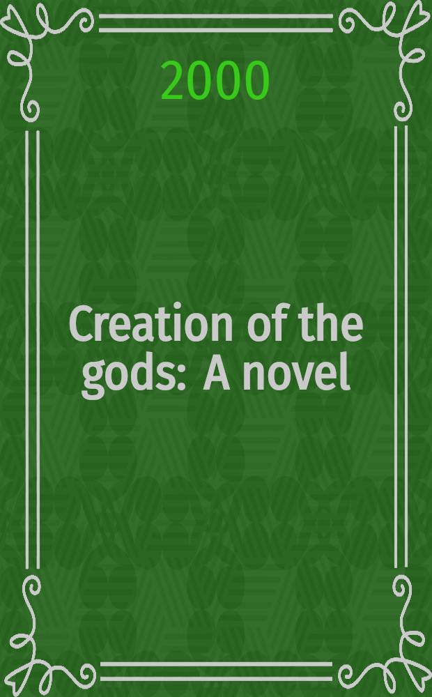 Creation of the gods : A novel