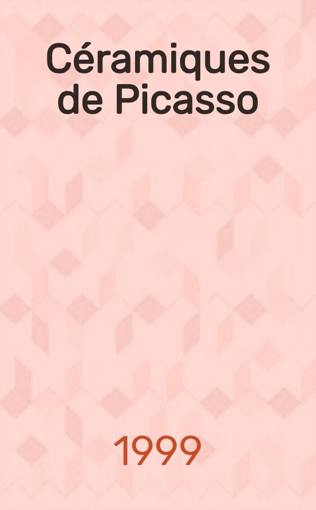 C&eacute;ramiques de Picasso : [Album]. Vol. 1 : Oeuvres originales