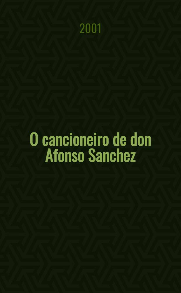 O cancioneiro de don Afonso Sanchez : Edici&oacute;n e estudio = Кансьонеро Афонсо Санчеса