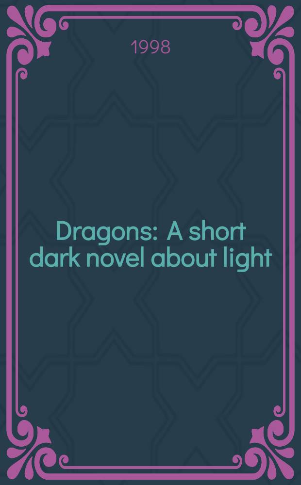Dragons : A short dark novel about light