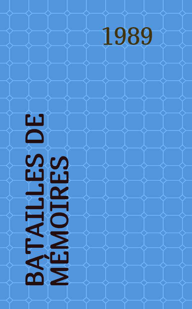 Batailles de mémoires : Histoire et mémoire en URSS et en Europe de l'Est = Воспоминания о баталиях: история в воспоминаниях европейцев