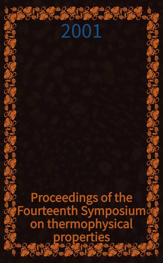 Proceedings of the Fourteenth Symposium on thermophysical properties : Held at Univ. of Colorado, Boulder, Colo., U.S.A., June 25-30, 2000. Iss. 4