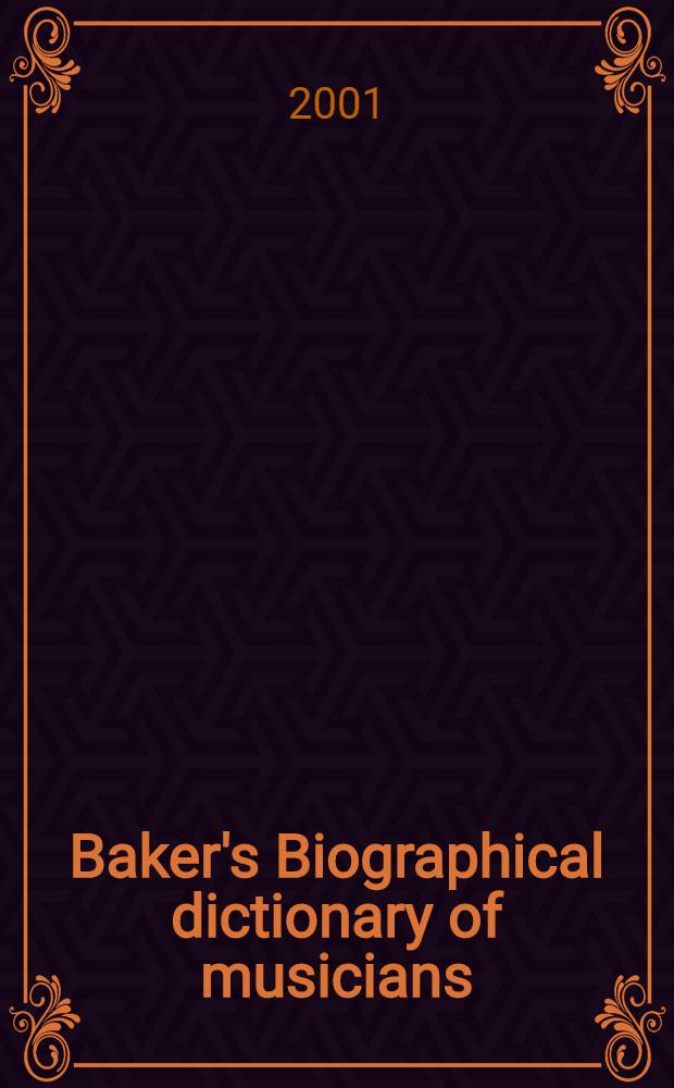 Baker's Biographical dictionary of musicians = Бейкеровский биографический словарь музыкантов