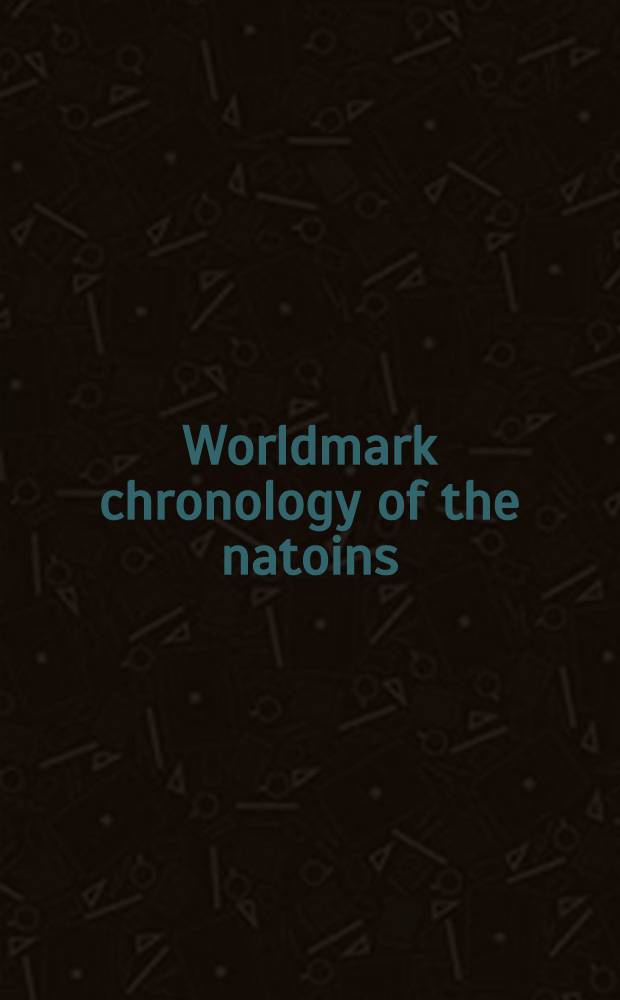 Worldmark chronology of the natoins = Хронология наций