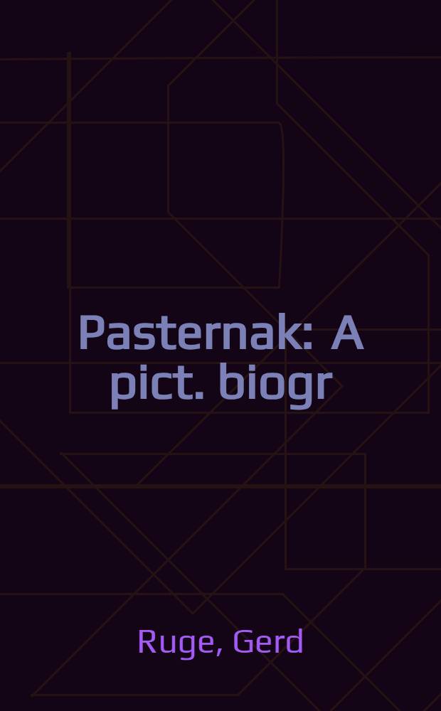 Pasternak : A pict. biogr = Пастернак.Биография в иллюстрациях