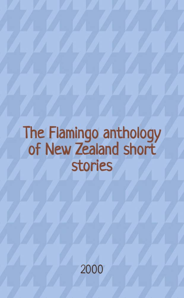 The Flamingo anthology of New Zealand short stories