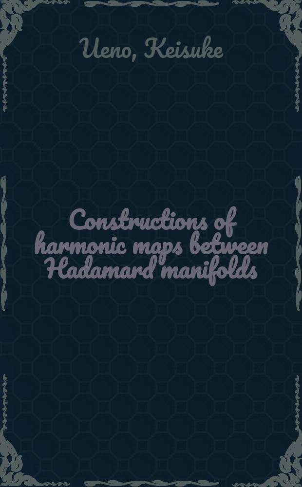 Constructions of harmonic maps between Hadamard manifolds : Diss.