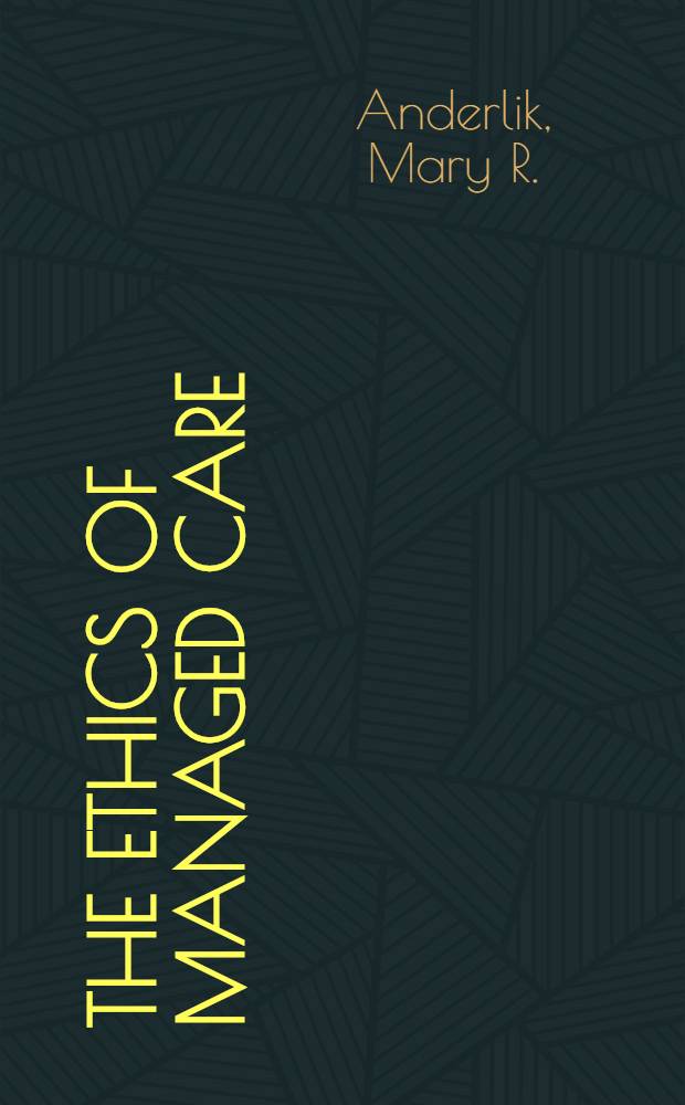 The ethics of managed care : A pragmatic approach = Этика руководящей заботы