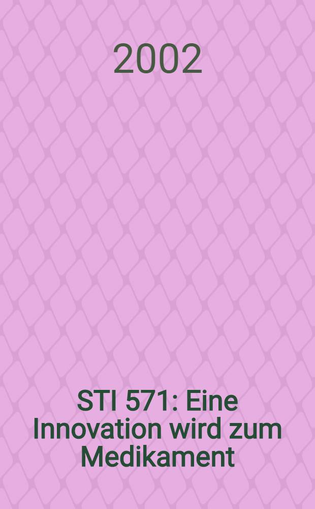 STI 571 : Eine Innovation wird zum Medikament = STI-571(гливек) Новое о медикаменте