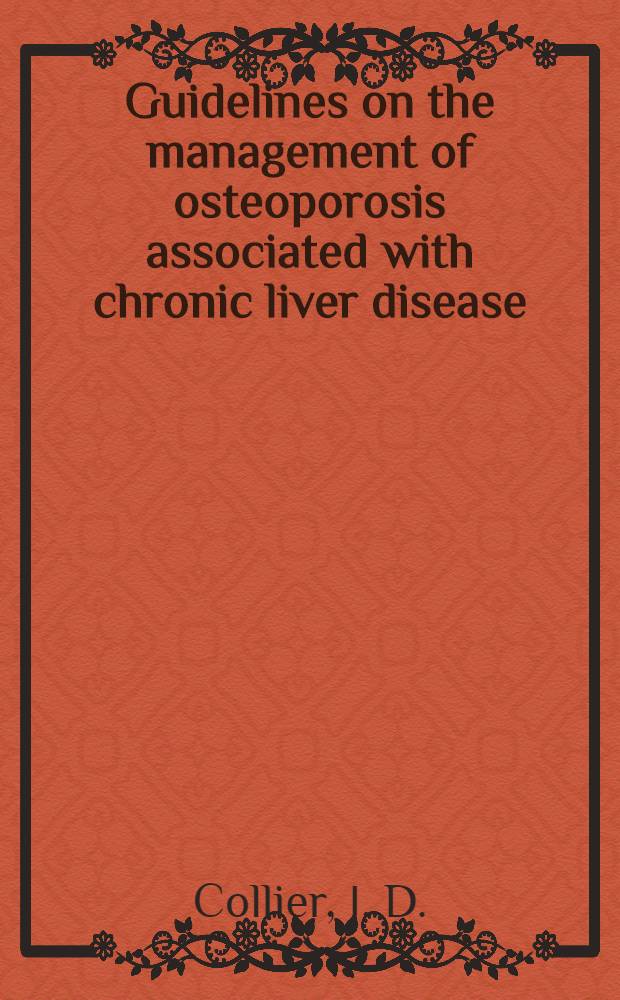 Guidelines on the management of osteoporosis associated with chronic liver disease = Установки по лечению остеопороза ассоциированного с хроническими болезнями печени