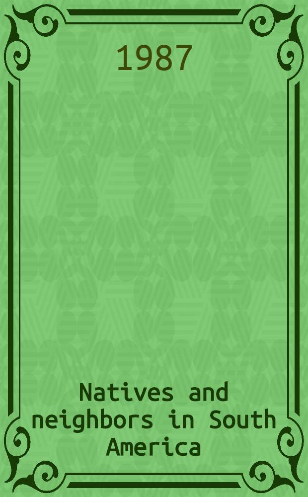 Natives and neighbors in South America : Anthropol. essays = Туземцы и соседи в Южной Америке