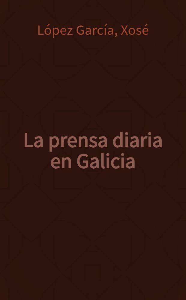 La prensa diaria en Galicia (1976-2000) = Газеты в Галисии