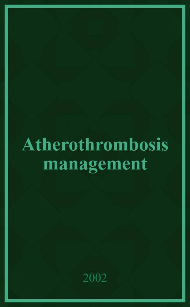 Atherothrombosis management : From early detection to long-term treatment = Ведение атеротромбоза: от раннего определения к длительному лечению