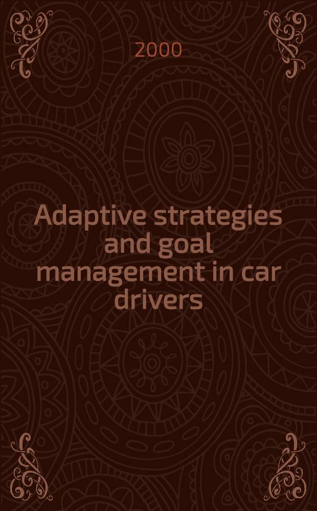 Adaptive strategies and goal management in car drivers : Proefschr = Адаптивные стратегии и целевое управление в вождении