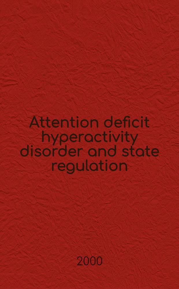 Attention deficit hyperactivity disorder and state regulation : Proefschr = Дефицит внимания при гиперактивных рассторйствах и состояние регуляции