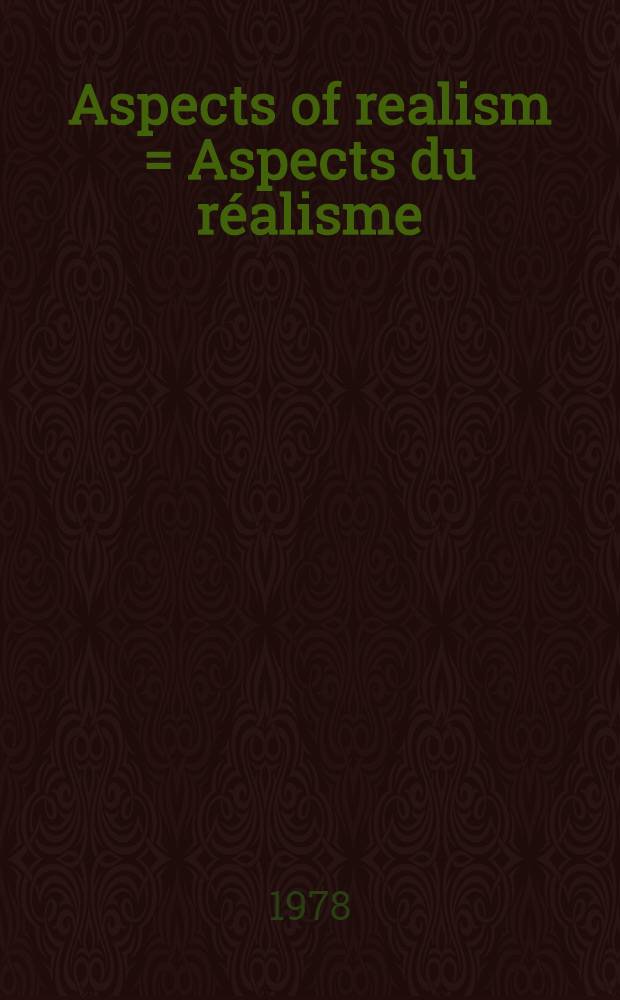 Aspects of realism = Aspects du réalisme : Belgium, Canada, England, France, Germany, Holland, Italy, Korea, U.S.A., Spain, Switzerland : Cat. of the 13th Intern. art exhib., the Gallery/Stratford, Stratford, June 8 - Sept. 5, 1976 etc. = Аспекты реализма