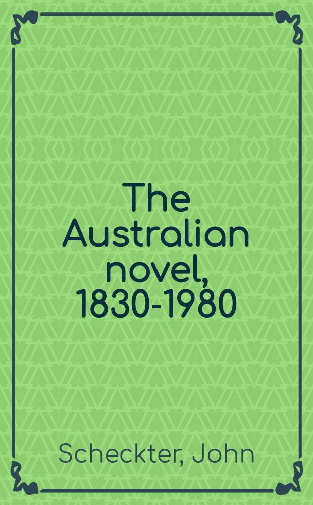 The Australian novel, 1830-1980 : A thematic introd = Австралийский роман,1830-1980