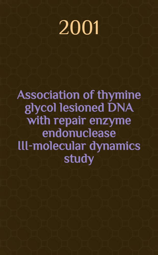 Association of thymine glycol lesioned DNA with repair enzyme endonuclease III-molecular dynamics study = Связывание пораженного тимин гликолем ДНК с репаративным ферментом эндонуклеазой III.Молекулярно динамическое изучение