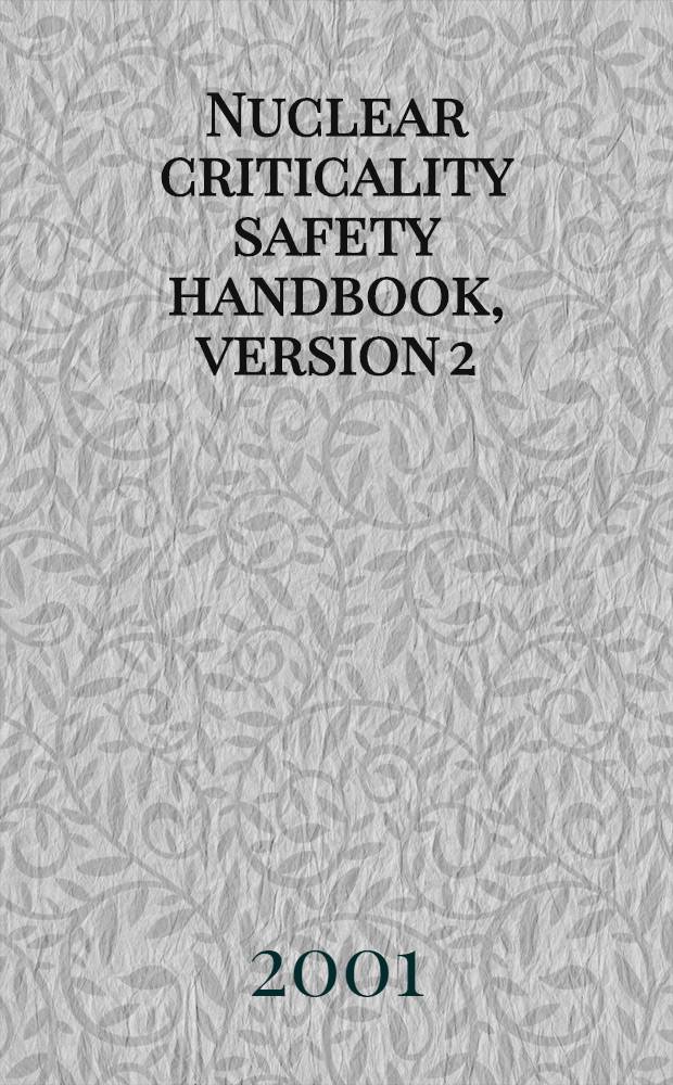 Nuclear criticality safety handbook, version 2 : (Engl. transl.) = Справочник по ядерной безопасности в крит. условиях