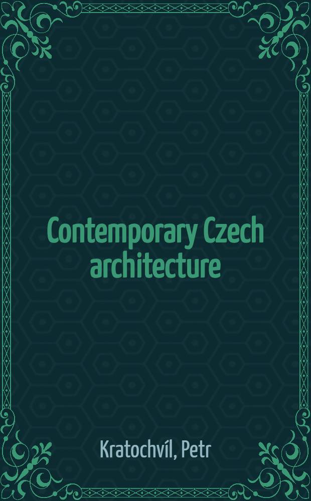 Contemporary Czech architecture = Tschechische zeitgenössische Architektur