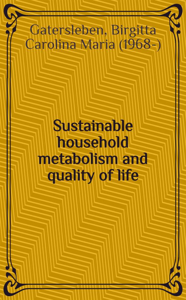 Sustainable household metabolism and quality of life: examining the perceived social sustainability of anvironmentally sustainable household consumption patterns : Proefschr = Поддержание семейного метаболизма и качества жизни: исследование осознаваемых социальноодобряемых окружением употребляемых семейных моделей