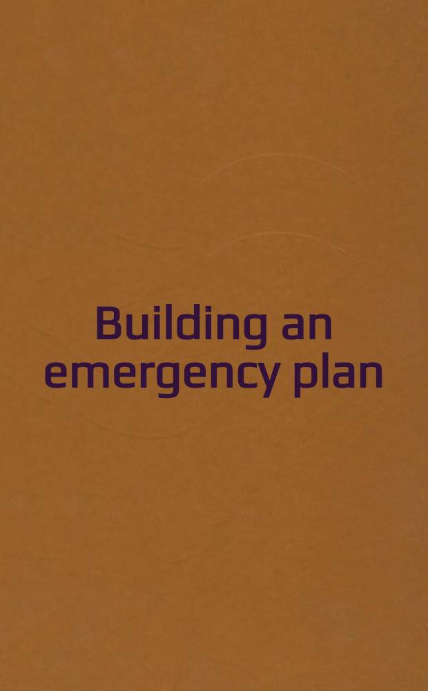 Building an emergency plan : A guide for museums a. other cultural institutions = Здание в плане чрезвычайных ситуациях: спавочник для музеев и других культурных учреждений