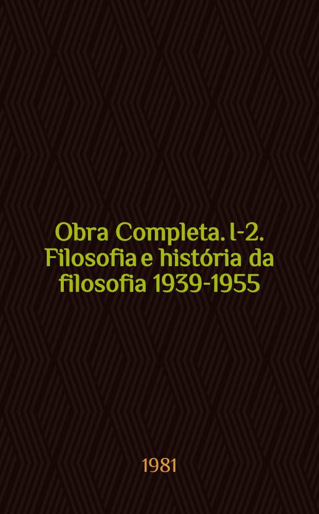 Obra Completa. I-2. Filosofia e história da filosofia 1939-1955