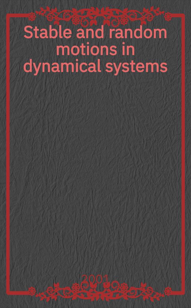 Stable and random motions in dynamical systems : With special emphasis on celestial mechanics = Упорядоченное и хаотическое движение динамических систем
