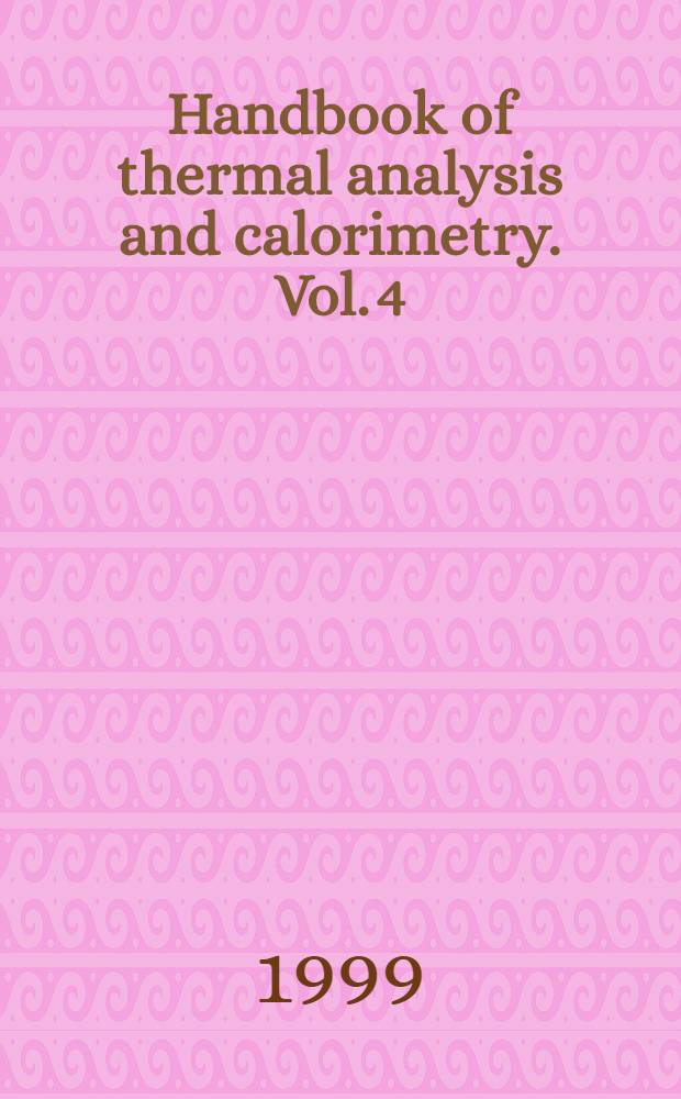 Handbook of thermal analysis and calorimetry. Vol. 4 : From macromolecules to man = От макромолекулы к человеку