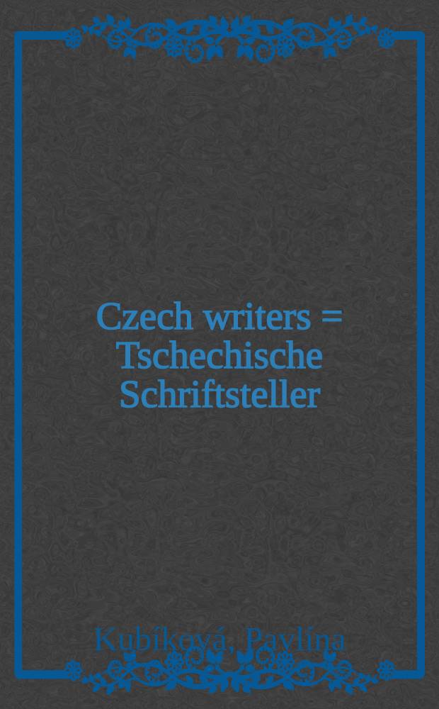 Czech writers = Tschechische Schriftsteller = Писатели чешские