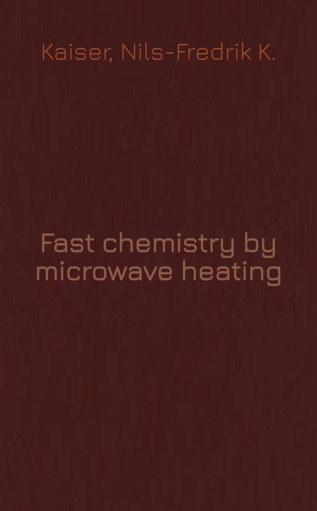 Fast chemistry by microwave heating : First descriptions of highly enantioselective microwave protocols for metal catalysis; first descriptions of in-situ gas generation for fast combinatorial microwave chemistry = Химические реакции при микроволновом нагреве