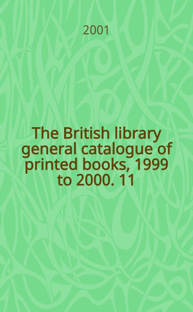 The British library general catalogue of printed books, 1999 to 2000. 11 : Haim - Horn