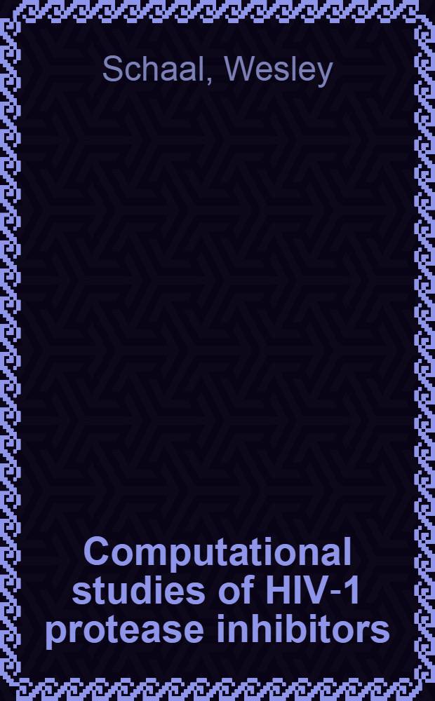 Computational studies of HIV-1 protease inhibitors = Вычисление ингибиторов протеаз вируса иммунодефицита человека