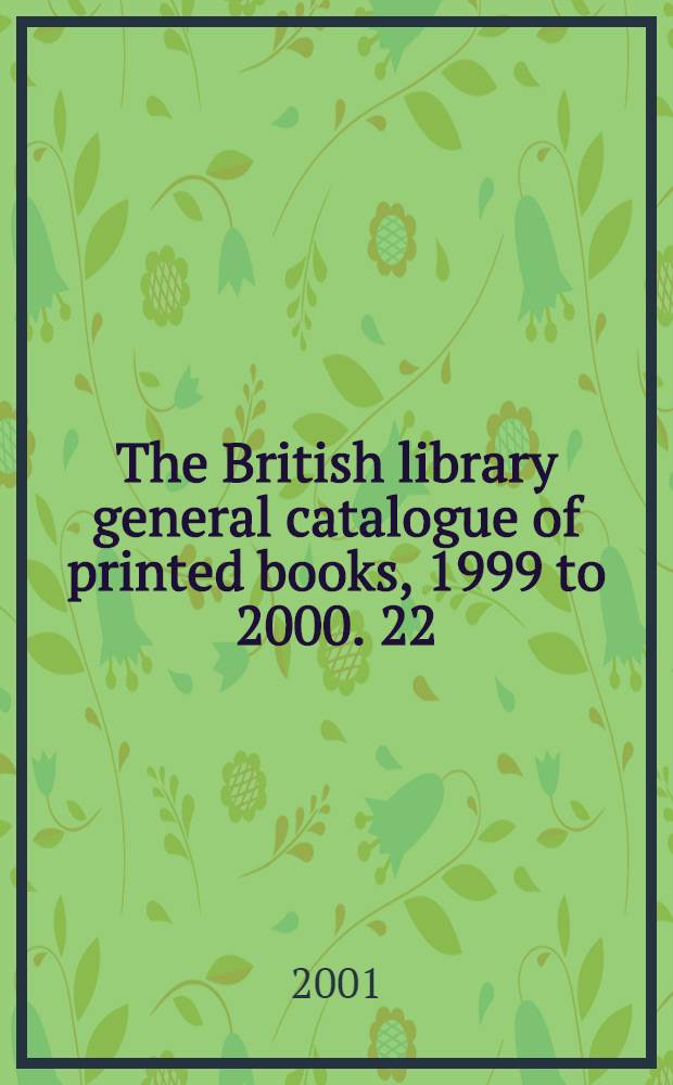 The British library general catalogue of printed books, 1999 to 2000. 22 : Rust - Shakh