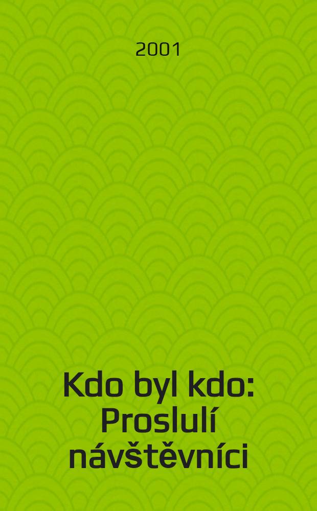 Kdo byl kdo : Proslul&iacute; n&aacute;v&scaron;těvn&iacute;ci = Кто был кто
