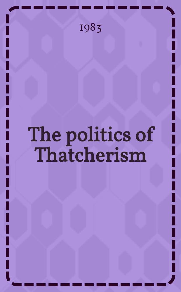 The politics of Thatcherism = Политика тэтчеризма