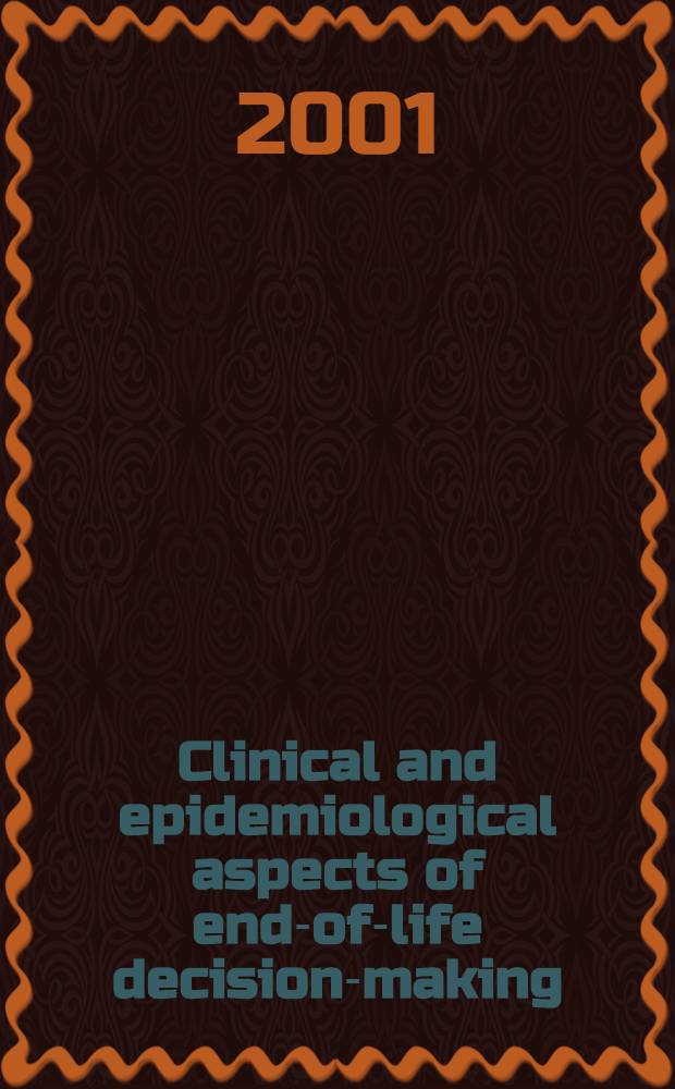 Clinical and epidemiological aspects of end-of-life decision-making = Клинические и эпидемиологические аспекты принятия решения окончания жизни