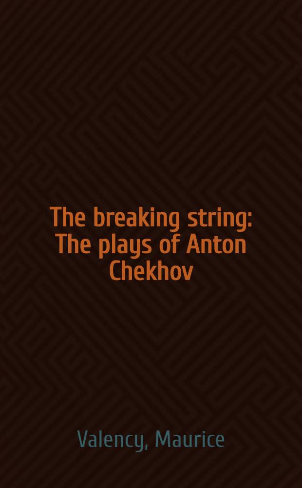 The breaking string : The plays of Anton Chekhov